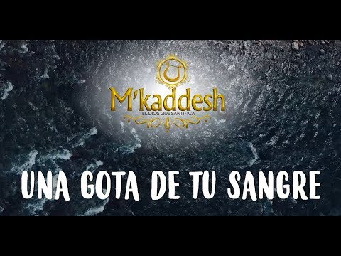 M´kaddesh - Una Gota De Tu Sangre Sobre Mi (Video con letra oficial)