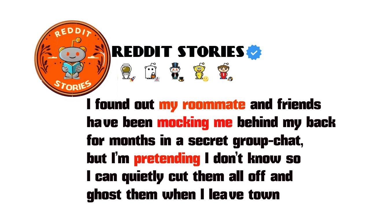 Discovered my roommate and friends mocking me in a secret chat