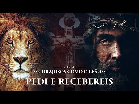 Pedi e Recebereis | CD Corajosos Como o Leão