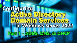 Installing Active Directory Domain Services in Windows Server 2022, along with DNS and DHCP