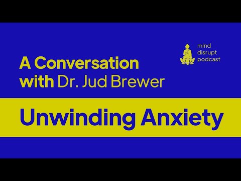 Mind Disrupt Podcast | Unwinding Anxiety- Dr. Jud Brewer