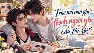 [Hoạt hình BL] P2 Trúc mã oan gia thành người yêu của tôi rồi - Hoạt hình boylove
