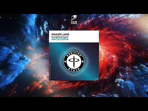 MakeFlame Feat. Nabil El-Sayeh - Antiutopia (Extended Mix) [POSITIVE STATE]