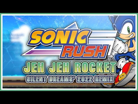 Sonic Rush - Jeh Jeh Rocket | Silent Dreams' 2022 Remix
