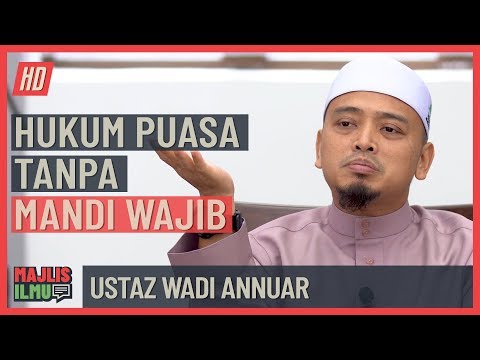 Ustaz Wadi Annuar - Hukum Puasa Tanpa Mandi Wajib