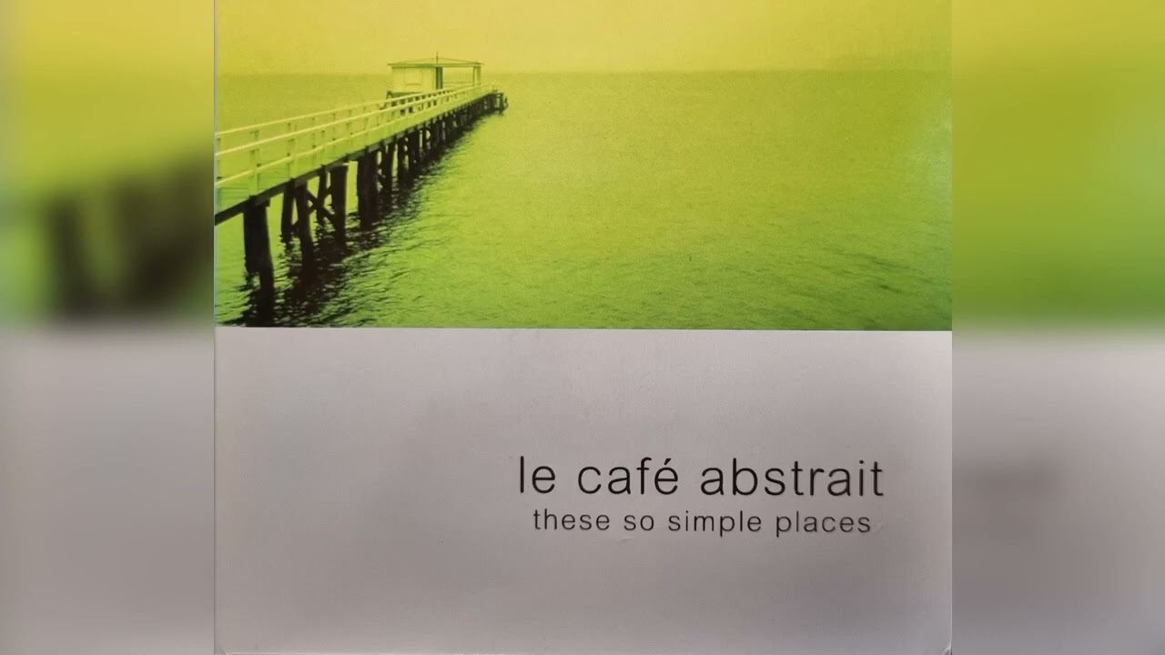 🛋 Le Café Abstrait Vol.3 || These So Simple Places