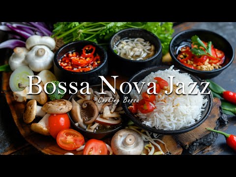 Relaxing Cafe Music For Cooking   Jazz & Bossa Nova Instrumental Music For Cooking, Work, Study