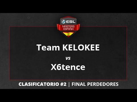Team KELOKEE vs. X6tence - Final Perdedores - ESL Masters CS:GO T1 Clasificatorio #2