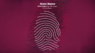 Above &amp; Beyond - Sticky Fingers feat. Alex Vargas (Om Unit Remix)