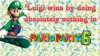 Mario Party 6 - Luigi wins by doing absolutely nothing