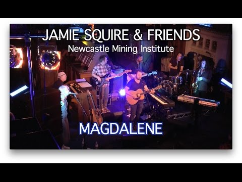 Jamie Squire & Friends Live - Magdalene - Newcastle Mining Institute