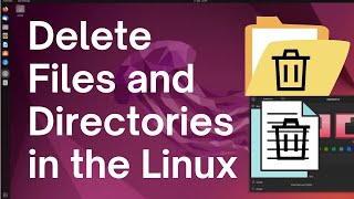 How to Delete Files and Directories in the Linux Terminal