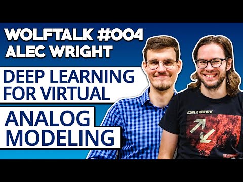 Deep Learning for Virtual Analog Modeling with Alec Wright | WolfTalk #004