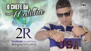 MC 2R - Chefe da Matilha (DJ Marcelinho) Lançamento Oficial 2014