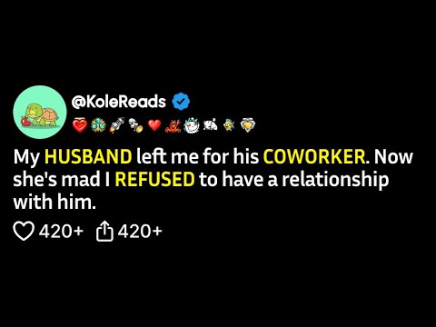 (FULL STORY) My husband left me for his coworker. Now she's mad I refused to have a relationship...