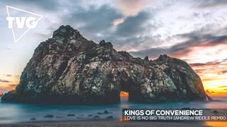 Kings Of Convenience - Love Is No Big Truth (Andrew Riddle Remix)