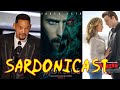 Sardonicast 110: Oscars Slap, Morbius, Gigli