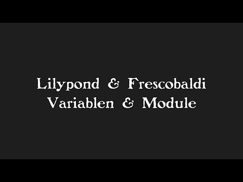 Lilypond & Frescobaldi • 02 Grundgerüst für ein Liederbuch (Variablen & Module)
