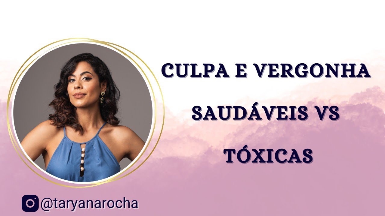 CULPA E Vergonha Saudáveis VS. Tóxicas.