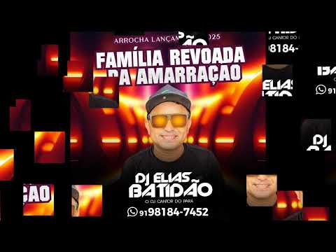 Arrocha da Família Revoada da Amarração   Dj Elias Batidão   2025