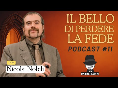 Il bello di perdere la fede  #podcast  con Nicola Nobili Ep 11