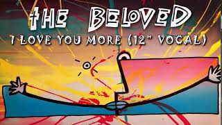 The Beloved - I Love You More (Unreleased 12&#39;&#39; Vocal Version)