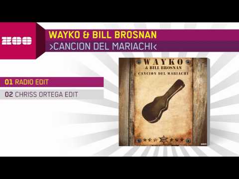 Wayko & Bill Brosnan - Cancion Del Mariachi (Radio Edit)