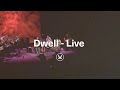 "Dwell" - from the Dwell Live DVD 