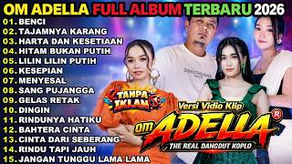 Download lagu OM ADELLA FULL ALBUM TERBARU 2026 || BENCI - TAJAMNYA KARANG - HARTA DAN KESETIAAN || TASYA ROSMALA mp3