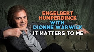 Engelbert Calling DIONNE WARWICK It Matters To Me ENGELBERT HUMPERDINCK