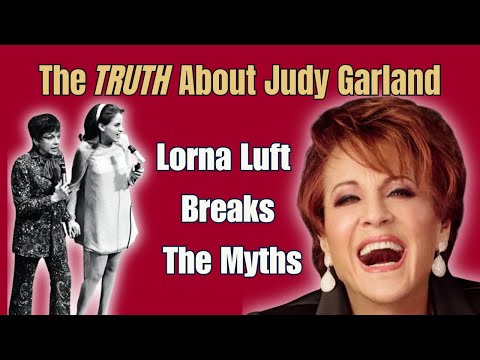 Die Mythen, die Gerüchte, die Schlagzeilen – Lorna Luft stellt die Fakten über Judy Garland klar