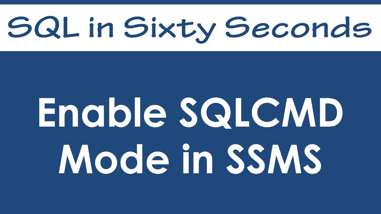 Enable SQLCMD Mode in SSMS - SQL in Sixty Seconds #048