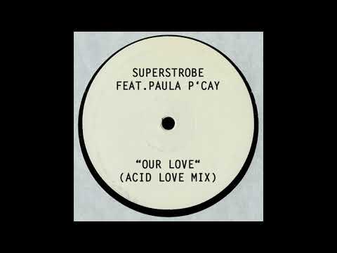 Superstrobe feat. Paula P'Cay - Our Love (Acid Love Mix) FREE DOWNLOAD