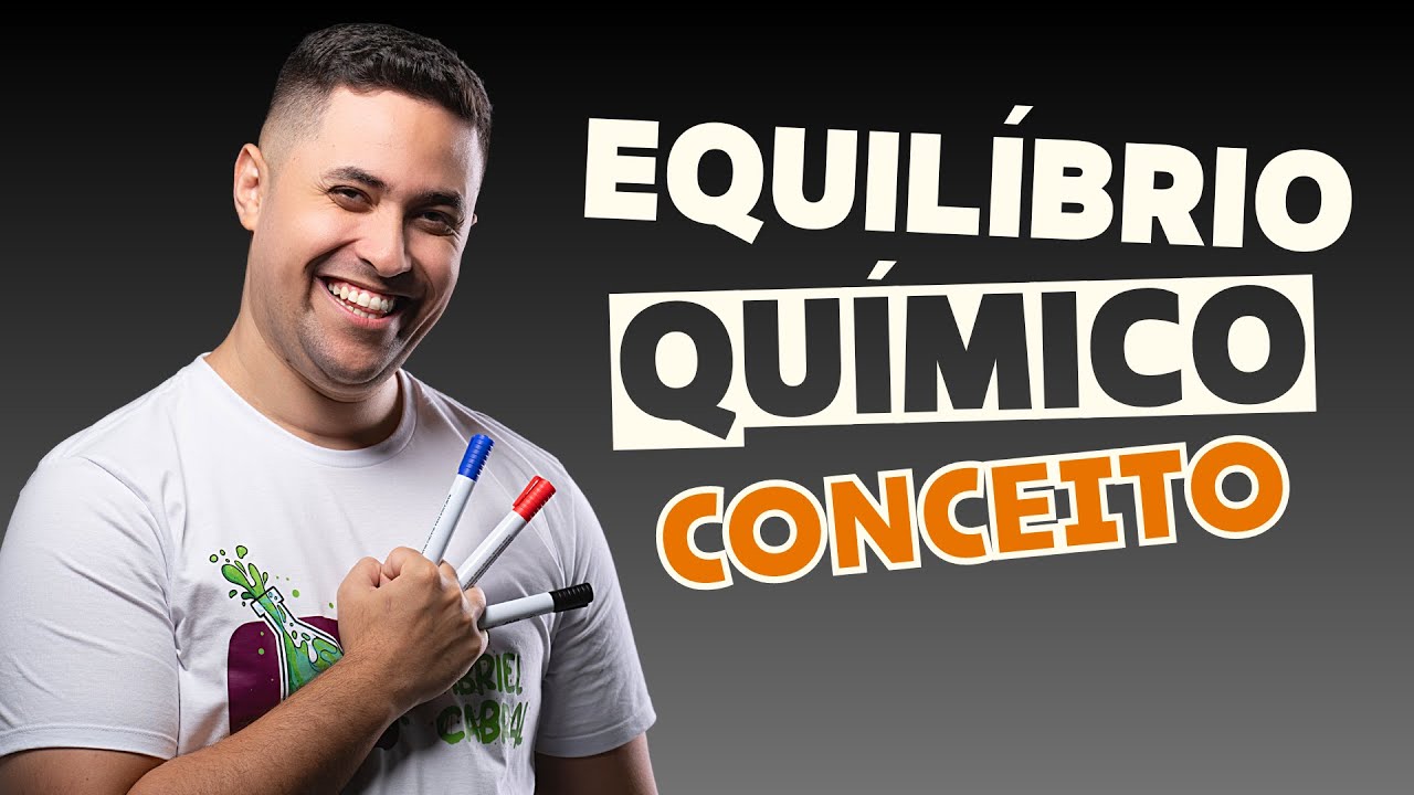 🧪 EQUILÍBRIO QUÍMICO: O QUE É?