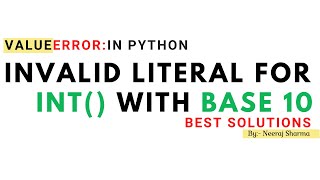 ValueError Invalid Literal For Int With Base 10  | python | Neeraj Sharma