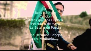 Antes que nos Olviden,Banda Sonora 5 Mayo la Batalla Cancion