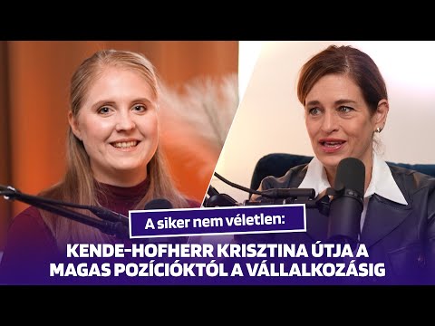A siker nem véletlen: Kende-Hofherr Krisztina útja a magas pozícióktól a vállalkozásig