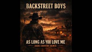 Backstreet Boys - As Long As You Love Me (Dark Country)