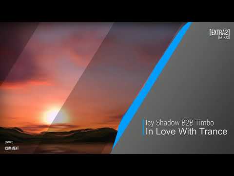 Icy Shadow B2B Timbo - In Love With Trance (2021)