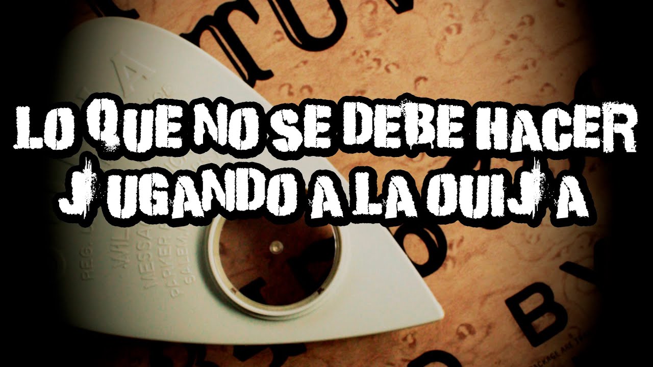 Lo que jamás se debe hacer jugando a la Ouija