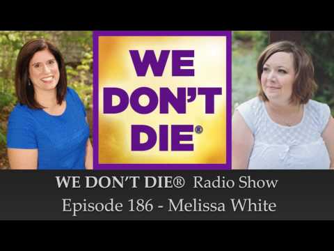 Episode 186 Melissa White - Medium & Intuitive Advisor on We Don't Die Radio Show