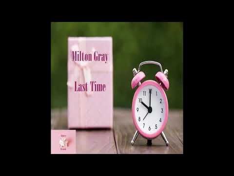 Milton Gray - Last Time