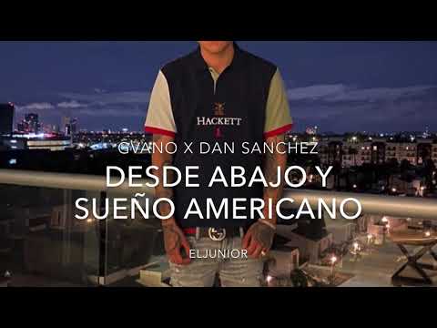 DESDE ABAJO Y SUEÑO AMERICANO- GVANO X DAN SÁNCHEZ