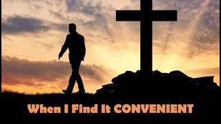 When I Find It CONVENIENT