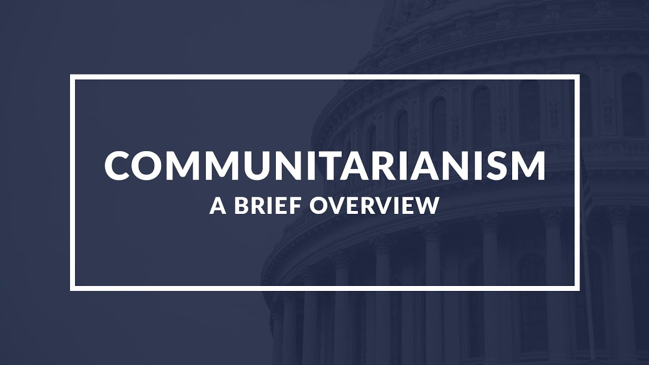 Understanding Communitarianism: Philosophy, Theory, and Criticisms | Educational Video