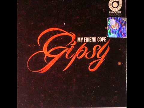 My Friend Cope - Gipsy  [HQ]