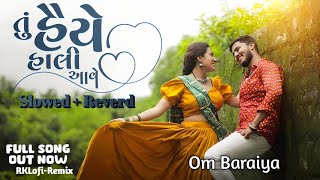 Download lagu Tu Haiye Haali Aave - Slowed Reverd | Om Baraiya, Saloni Raval | Jigardan Gadhavi | Rahul Munjariya mp3