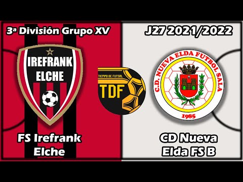 TERCERA DIVISIÓN J27, GRUPO XV (2021/2022). FS Irefrank Elche vs CD Nueva Elda FS B