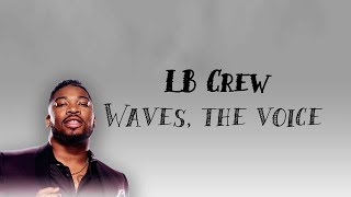 LB Crew  - Waves (Lyrics) - The voice blind auditions 2019