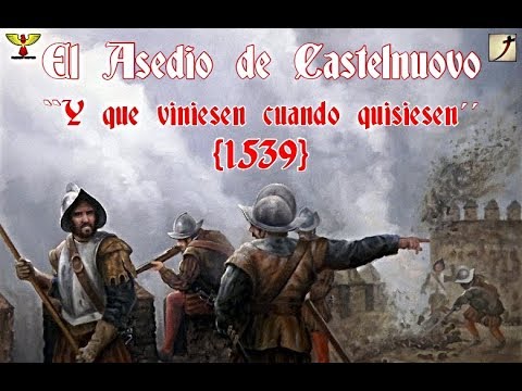 El Asedio de Castelnuovo 1539 ``Y que viniesen cuando quisiesen´´